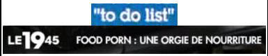 Le "to do list" et le "Food Porn" de M6